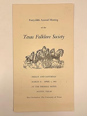 Forty-fifth Annual Meeting of the Texas Folklore Society Friday and Saturday March 31-April 1, at...