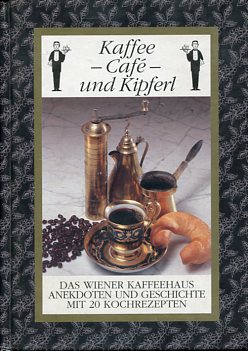 Seller image for Kaffee - Caf - und Kipferl - Das Wiener Kaffeehaus. for sale by Antiquariat Buchkauz