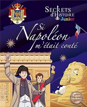 secrets d'histoire junior ; si Napoléon m'était conté
