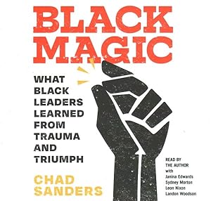 Seller image for Black Magic : What Black Leaders Learned from Trauma and Triumph for sale by GreatBookPrices