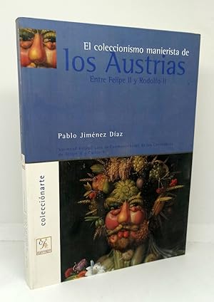 EL COLECCIONISMO MANIERISTA DE LOS AUSTRIAS ENTRE FELIPE II Y RODOLFO II