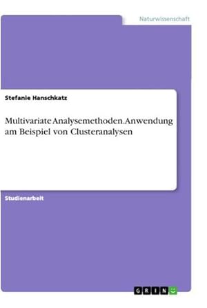 Bild des Verkufers fr Multivariate Analysemethoden. Anwendung am Beispiel von Clusteranalysen zum Verkauf von AHA-BUCH GmbH