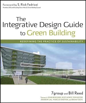 Imagen del vendedor de Integrative Design Guide to Green Building : Redefining the Practice of Sustainability a la venta por GreatBookPrices