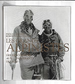 Les Grands Alpinistes : Des précurseurs aux conquérants des 8000