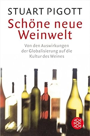 Bild des Verkufers fr Schne neue Weinwelt: Von den Auswirkungen der Globalisierung auf die Kultur des Weines zum Verkauf von Modernes Antiquariat an der Kyll