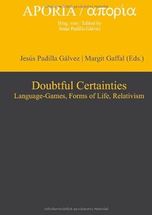 Bild des Verkufers fr Doubtful certainties : language-games, forms of life, relativism. Jess Padilla Glvez ; Margit Gaffal (ed.) / Aporia ; Vol. 7 zum Verkauf von Versand-Antiquariat Konrad von Agris e.K.