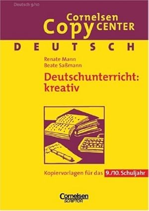 Image du vendeur pour Cornelsen Copy Center: Deutschunterricht: kreativ: Deutsch fr das 9./10. Schuljahr. Kopiervorlagen mis en vente par Modernes Antiquariat an der Kyll