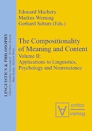 Seller image for The compositionality of meaning and content; Teil: Vol. 2., Applications to linguistics, psychology and neuroscience. Edouard Machery . (eds.) / Linguistics & philosophy ; Vol. 2 for sale by Versand-Antiquariat Konrad von Agris e.K.