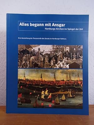 Seller image for Alles begann mit Ansgar. Hamburgs Kirchen im Spiegel der Zeit. Eine Ausstellung der Pressestelle des Senats der Freien und Hansestadt Hamburg] for sale by Antiquariat Weber