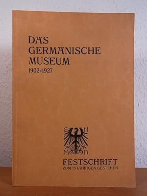 Bild des Verkufers fr Das Germanische Museum von 1902 - 1927. Festschrift zur Feier seines 75jhrigen Bestehens zum Verkauf von Antiquariat Weber