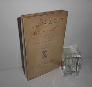 La Grèce et l'Orient en Provence. Arles - Le Bas-Rhône - Marseille. 3e édition. Paris. Plon. 1910.