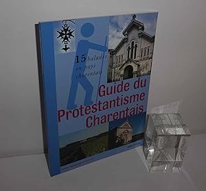 Guide du protestantisme charentais. 15 balades en pays Charentais. Geste éditions. 2006.