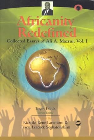 Image du vendeur pour Africanity Redefined : Collected Essays of Ali A. Mazrui mis en vente par GreatBookPrices