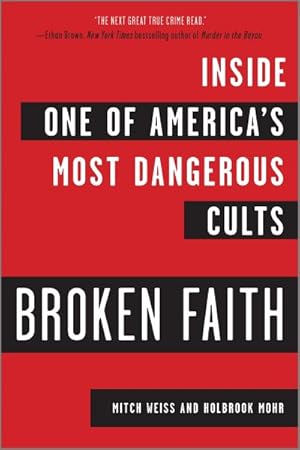 Imagen del vendedor de Broken Faith : Inside One of America's Most Dangerous Cults a la venta por GreatBookPrices