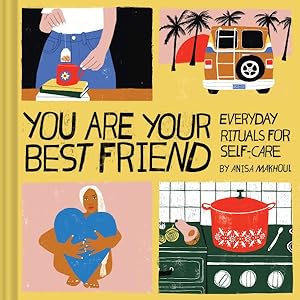 Seller image for You Are Your Best Friend : Everyday Rituals for Self-Care for sale by GreatBookPricesUK