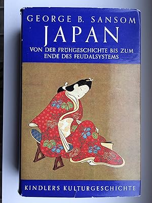 Kindlers Kulturgeschichte: Japan. Von der Frühgeschichte bis zum Ende des Feudalsystems