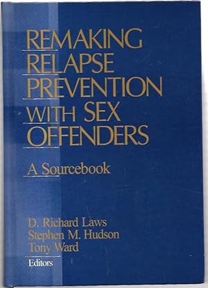 Bild des Verkufers fr Remaking Relapse Prevention with Sex Offenders: A Sourcebook. zum Verkauf von City Basement Books