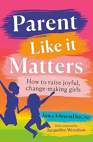 Bild des Verkufers fr Parent Like It Matters: How to Raise Joyful, Change-Making Girls zum Verkauf von moluna