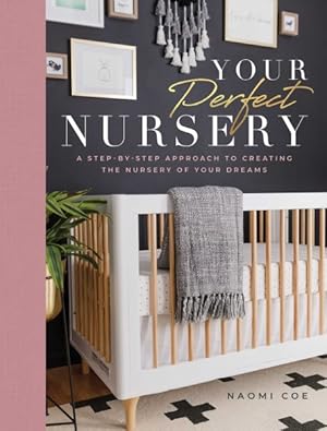 Immagine del venditore per Your Perfect Nursery : A Step-by-Step Approach to Creating the Nursery of Your Dreams venduto da GreatBookPrices