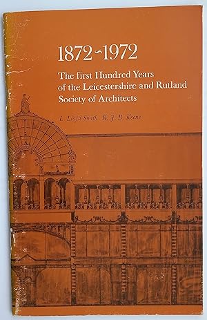 1872-1972 - The First Hundred Years of the Leicestershire and Rutland Society of Architects