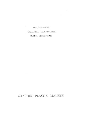 Seller image for Graphik, Plastik, Malerei. Freundesgabe fr Alfred Hagenlocher zum 70. Geburtstag for sale by Kunstmuseum der Stadt Albstadt