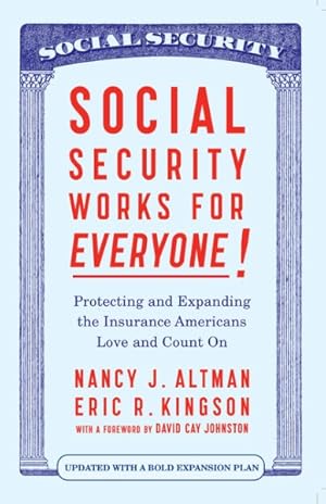 Image du vendeur pour Social Security Works for Everyone! : Protecting and Expanding the Insurance Americans Love and Count on mis en vente par GreatBookPrices