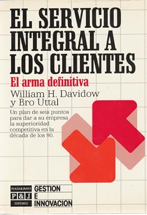 Seller image for El servicio integral a los clientes. El arma definitiva for sale by Librera Cajn Desastre