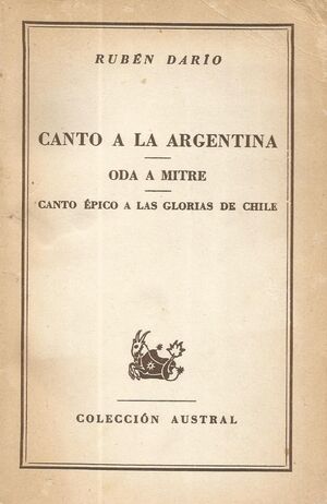 Imagen del vendedor de CANTO A LA ARGENTINA / ODA A MITRE / CANTO PICO A LAS GLORIAS DE CHILE a la venta por Trotalibros LIBRERA LOW COST