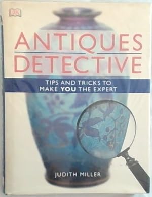 Imagen del vendedor de Antiques Detective: Tips and Tricks to Make You the Expert a la venta por Chapter 1