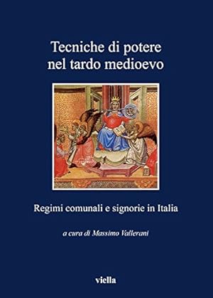 Image du vendeur pour Tecniche di potere nel tardo Medioevo. Stati comunali e signorie in Italia mis en vente par Studio Bibliografico Viborada