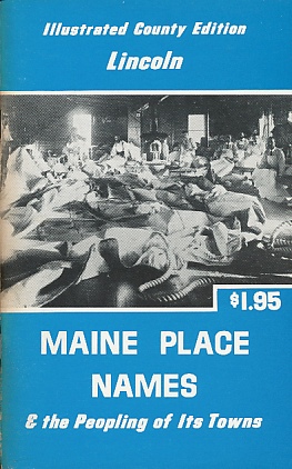 Seller image for Maine Place Names and the Peopling of its Towns : Lincoln Illustrated County Edition for sale by Bookshelf of Maine