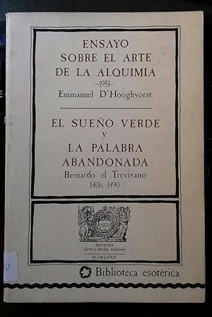 Imagen del vendedor de ENSAYO SOBRE EL ARTE DE LA ALQUIMIA (1951) seguido de EL SUEO VERDE Y LA PALABRA ABANDONADA (1406- 1490) a la venta por Libreria Castrillo
