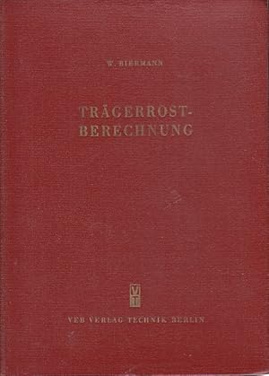 Trägerrost-Berechnung : Ein allgem. Berechnungsverfahren unter Anwendung einer Theorie d. Federko...