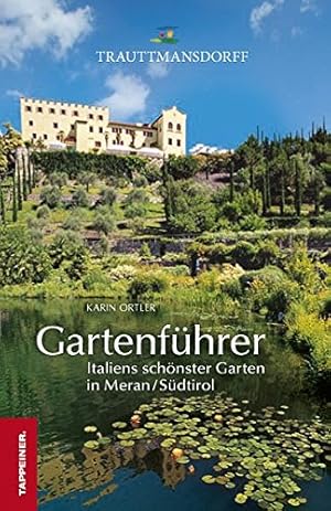 Gartenführer. Italiens schönster Garten in Meran / Südtirol.