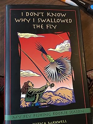 Immagine del venditore per I Don't Know Why I Swallowed the Fly: My Fly-Fishing Rookie Season venduto da Bristlecone Books  RMABA