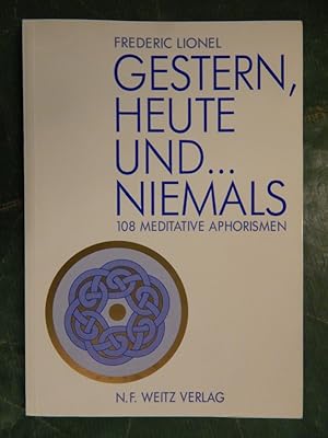 Bild des Verkufers fr Gestern, Heute und . . . Niemals - 108 meditative Aphorismen zum Verkauf von Buchantiquariat Uwe Sticht, Einzelunter.