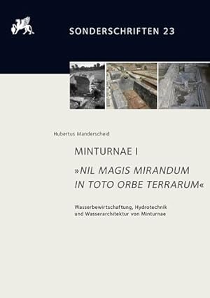 Seller image for Minturnae I. Nil Magis Mirandum in Toto Orbe Terrarum : Wasserbewirtschaftung, Hydrotechnik Und Wasserarchitektur Von Minturnae -Language: german for sale by GreatBookPricesUK