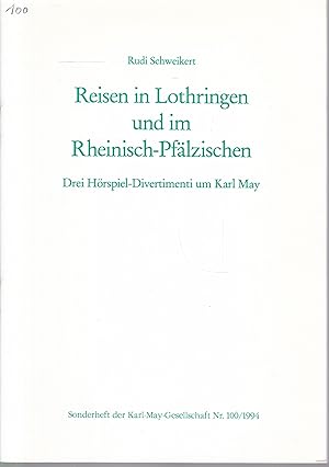Seller image for Reisen in Lothringen und im Rheinisch-Pflzischen. Drei Hrspiel-Divertimenti um Karl May (= Sonderheft der Karl-May-Gesellschaft, Nr. 100) for sale by Graphem. Kunst- und Buchantiquariat
