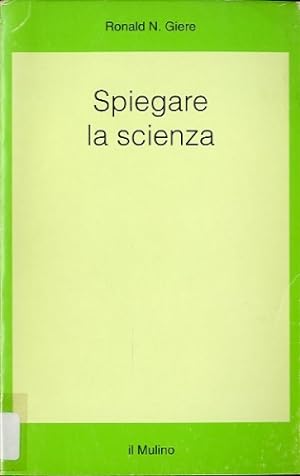 Bild des Verkufers fr Spiegare la scienza. zum Verkauf von LIBET - Libreria del Riacquisto