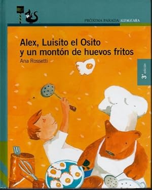 Imagen del vendedor de ALEX, LUISITO EL OSITO Y UN MONTN DE HUEVOS FRITOS. a la venta por Books Never Die