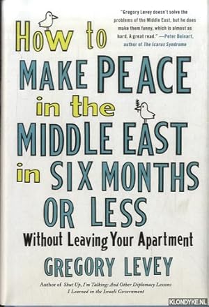 Seller image for How to Make Peace in the Middle East in Six Months or Less without Leaving Your Apartment for sale by Klondyke