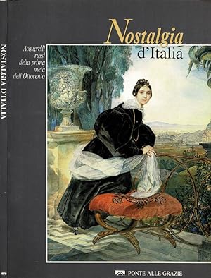 Imagen del vendedor de Nostalgia d'Italia - Acquerelli russi della prima metà dell'Ottocento a la venta por Biblioteca di Babele
