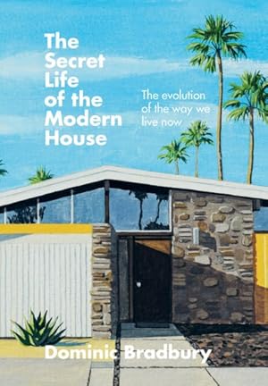 Seller image for Secret Life of the Modern House : The Evolution of the Way We Live Now for sale by GreatBookPrices