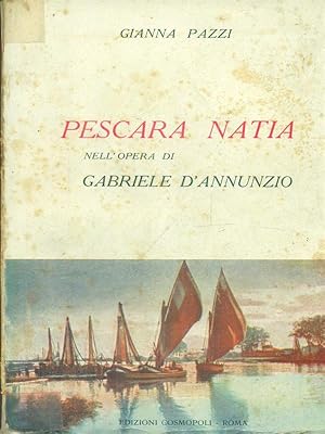 Seller image for Pescara natia nell'opera di Gabriele D'Annunzio for sale by Librodifaccia