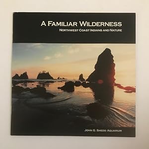 Seller image for A Familiar Wilderness: Northwest Coast Indians and Nature for sale by BookEnds Bookstore & Curiosities