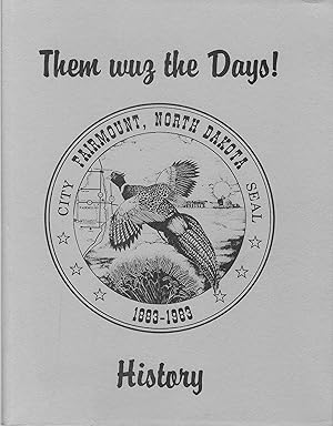 Them Wuz The Days: Fairmount, North Dakota History 1883 - 1983
