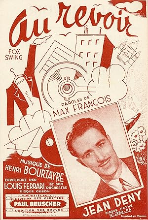 "AU REVOIR par Jean DENY" Paroles de Max FRANÇOIS / Musique de Henri BOURTAYRE / Partition origin...