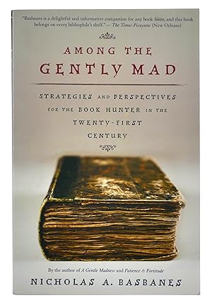 Seller image for Among the Gently Mad: Strategies and Perspectives for the Book Hunter in the Twenty-first Century for sale by Black Falcon Books