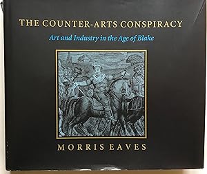Bild des Verkufers fr The Counter-Arts Conspiracy: Art and Industry in the Age of Blake zum Verkauf von Leabeck Books