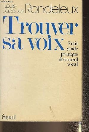 Immagine del venditore per Trouver sa voix- petit guide pratique du travail vocal venduto da Le-Livre